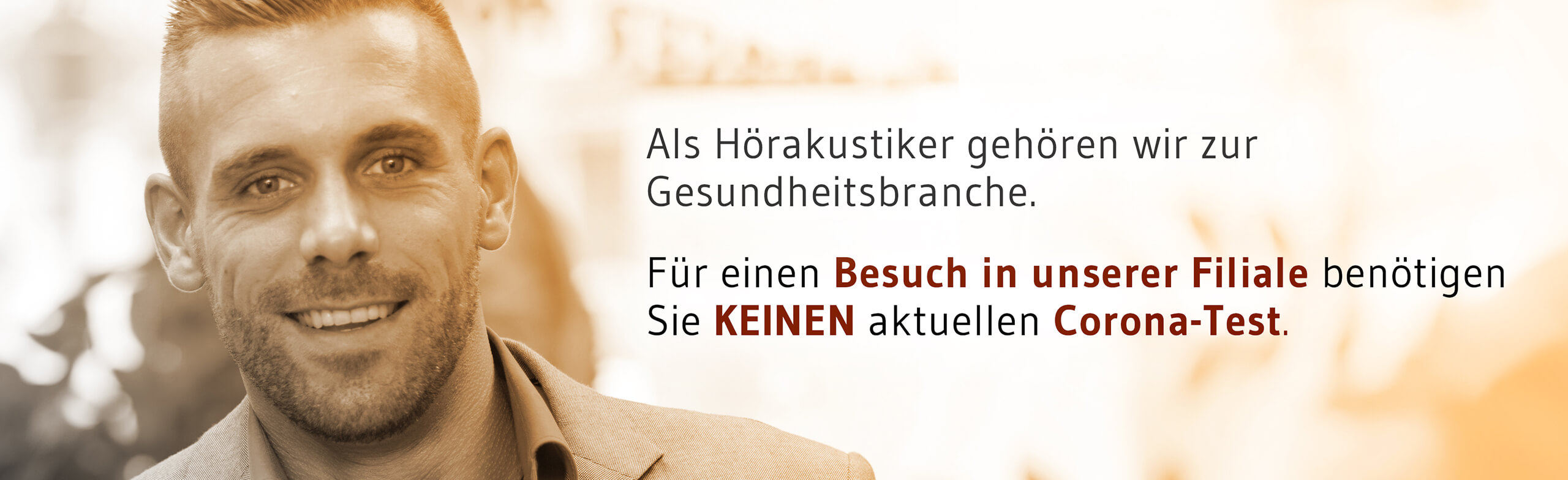Kommen Sie einfach zu uns. Sie benötigen keinen Corona-Test